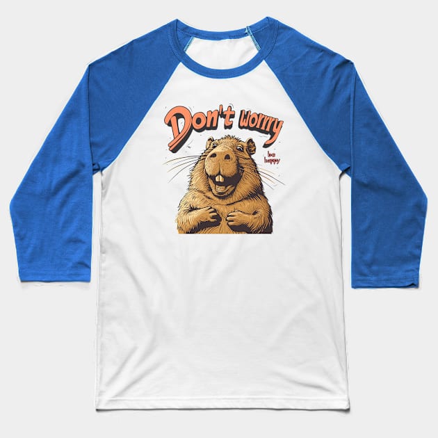 dont worry be happy Baseball T-Shirt by Stephanie Francoeur Art